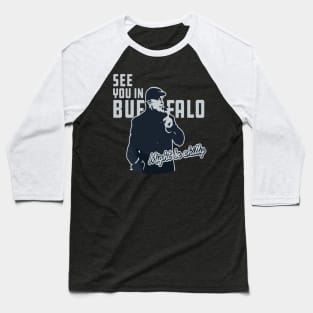 see you in buffalo might be chilly Baseball T-Shirt